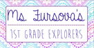 Ms. Fursova's 1st Grade Explorers